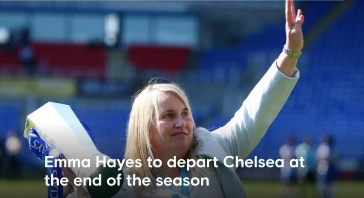 切尔西女足官方：功勋主帅艾玛-海耶斯将于赛季结束后后走马上任