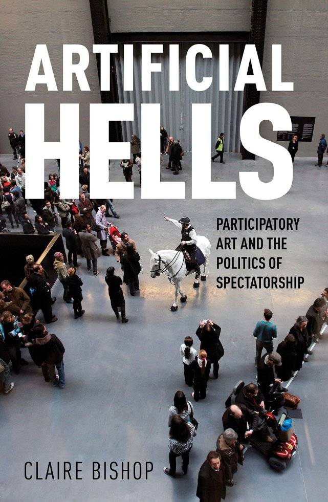 claire bishop, artificial hells: participatory art and the