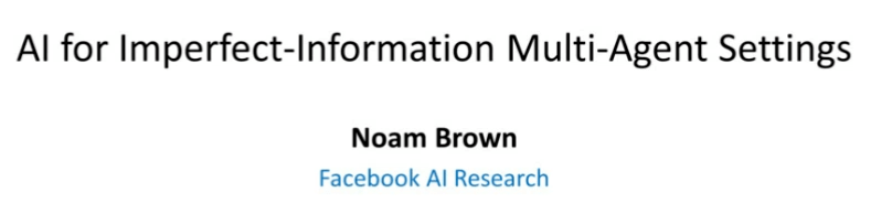 德撲AI大神、AAAI學術新星 Noam Brown：不完美資訊多智能體場景下的AI研究 科技 第2張