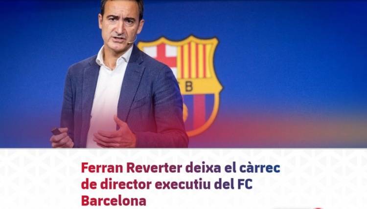 巴塞罗那|官方：出于个人和家庭原因，巴萨俱乐部CEO费兰-雷弗特辞职